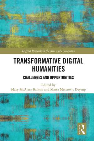 Transformative Digital Humanities: Challenges and Opportunities de Mary McAleer Balkun