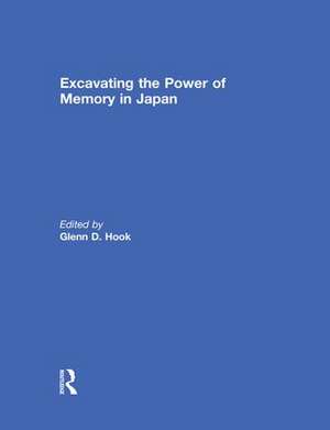 Excavating the Power of Memory in Japan de Glenn D Hook