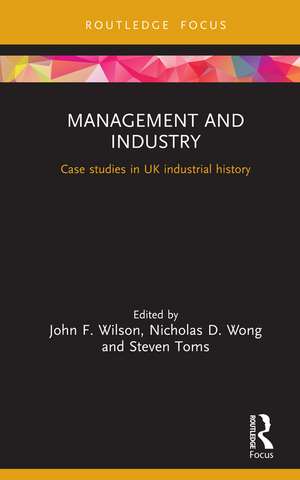 Management and Industry: Case studies in UK industrial history de John F. Wilson