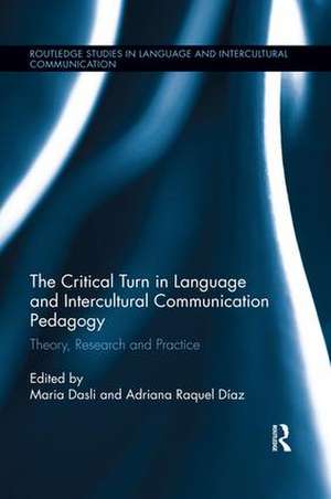 The Critical Turn in Language and Intercultural Communication Pedagogy: Theory, Research and Practice de Maria Dasli