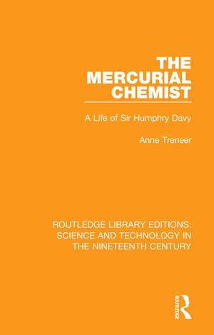 The Mercurial Chemist: A Life of Sir Humphry Davy de Anne Treneer