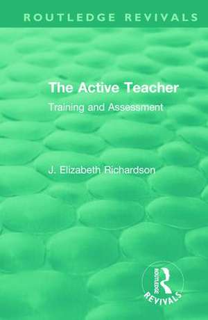 The Active Teacher: Training and Assessment de J. Elizabeth Richardson