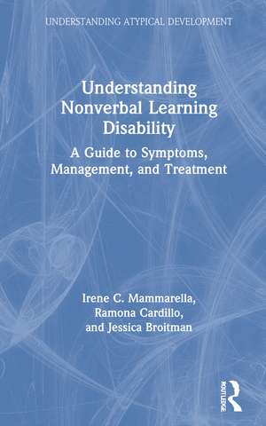 Understanding Nonverbal Learning Disability: A Guide to Symptoms, Management and Treatment de Irene C. Mammarella