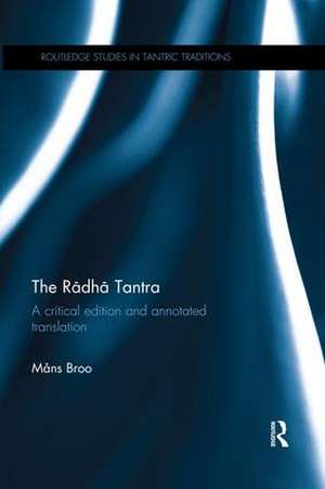 The Rādhā Tantra: A critical edition and annotated translation de Mans Broo