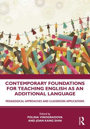 Contemporary Foundations for Teaching English as an Additional Language: Pedagogical Approaches and Classroom Applications de Polina Vinogradova