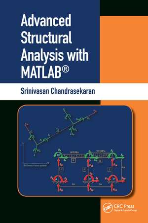 Advanced Structural Analysis with MATLAB® de Srinivasan Chandrasekaran