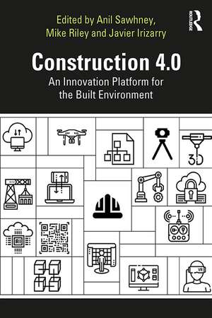 Construction 4.0: An Innovation Platform for the Built Environment de Anil Sawhney