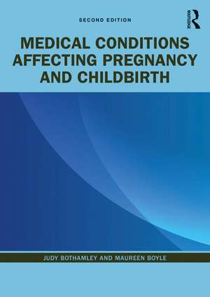 Medical Conditions Affecting Pregnancy and Childbirth de Judy Bothamley