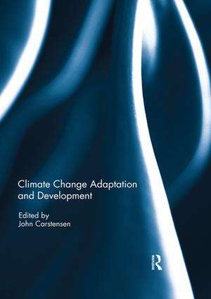 Climate Change Adaptation and Development de John Carstensen