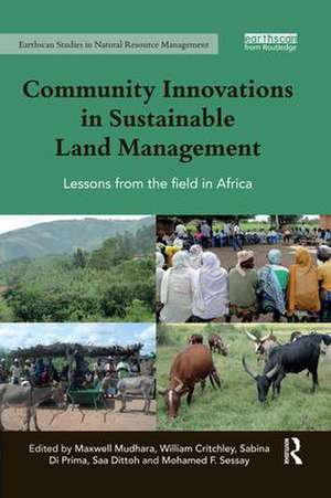 Community Innovations in Sustainable Land Management: Lessons from the field in Africa de Maxwell Mudhara