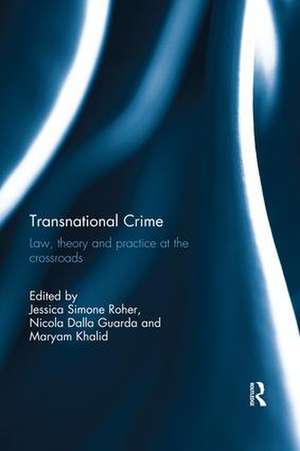 Transnational Crime: Law, Theory and Practice at the Crossroads de Jessica Roher