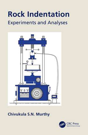 Rock Indentation: Experiments and Analyses de Chivukula Murthy