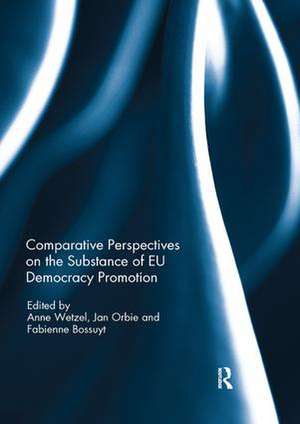 Comparative Perspectives on the Substance of EU Democracy Promotion de Anne Wetzel