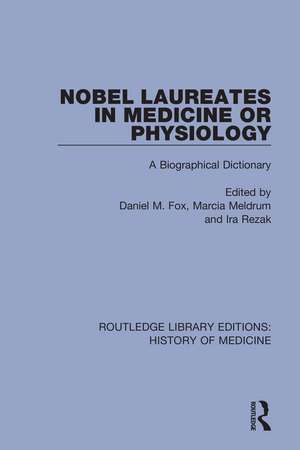 Nobel Laureates in Medicine or Physiology: A Biographical Dictionary de Daniel M. Fox