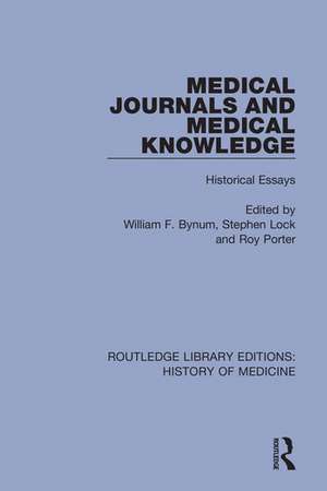 Medical Journals and Medical Knowledge: Historical Essays de William F. Bynum