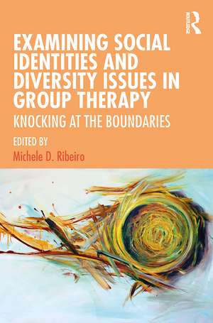 Examining Social Identities and Diversity Issues in Group Therapy: Knocking at the Boundaries de Michele D. Ribeiro