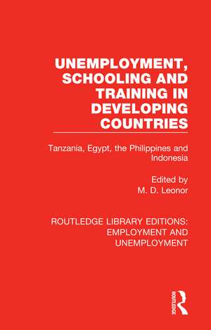 Unemployment, Schooling and Training in Developing Countries: Tanzania, Egypt, the Philippines and Indonesia de M. D. Leonor