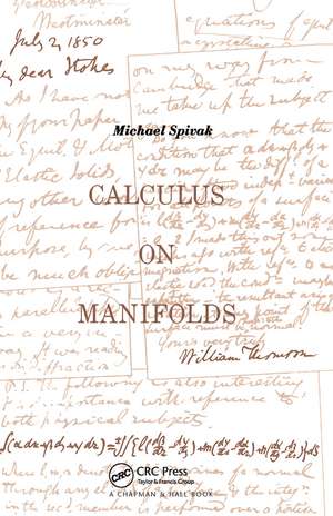 Calculus On Manifolds: A Modern Approach To Classical Theorems Of Advanced Calculus de Michael Spivak