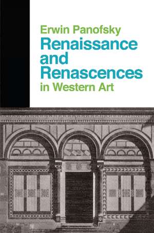 Renaissance And Renascences In Western Art de Erwin Panofsky