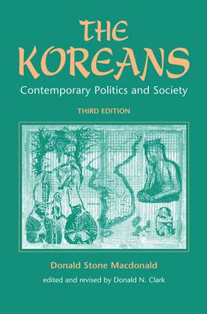 The Koreans: Contemporary Politics And Society, Third Edition de Donald S Macdonald