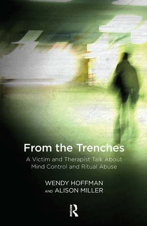 From the Trenches: A Victim and Therapist Talk about Mind Control and Ritual Abuse de Wendy Hoffman