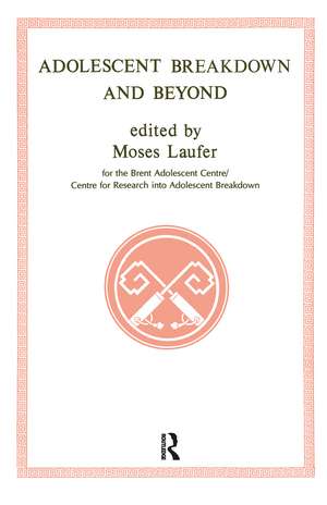 Adolescent Breakdown and Beyond de Moses Laufer