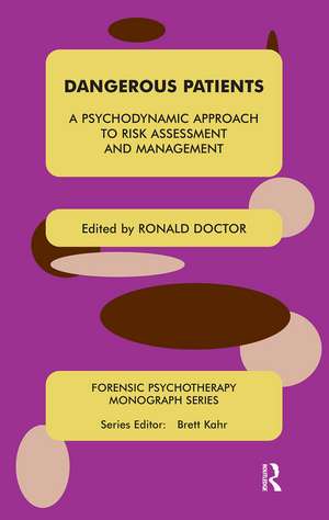 Dangerous Patients: A Psychodynamic Approach to Risk Assessment and Management de Ronald Doctor