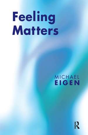 Feeling Matters de Michael Eigen