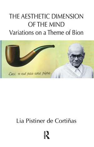 The Aesthetic Dimension of the Mind: Variations on a Theme of Bion de Lia Pistiner de Cortinas