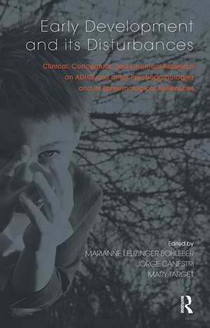 Early Development and its Disturbances: Clinical, Conceptual and Empirical Research on ADHD and other Psychopathologies and its Epistemological Reflections de Jorge Canestri