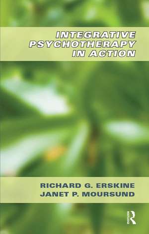 Integrative Psychotherapy in Action de Richard G. Erskine