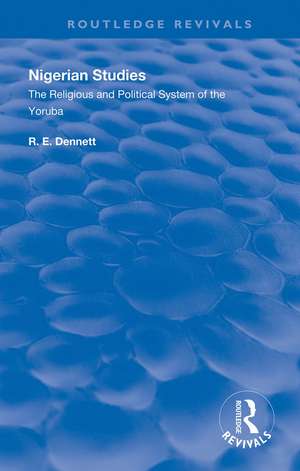 Nigerian Studies: The Religious and Political System of the Yoruba de R. E. Dennett