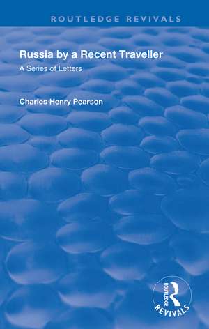 Russia: By a Recent Traveller: A Series of Letters de Charles Henry Pearson