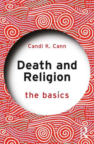 Death and Religion: The Basics de Candi Cann