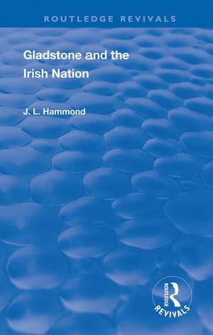 Gladstone and the Irish Nation de J. L. Hammond