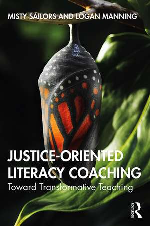 Justice-Oriented Literacy Coaching: Toward Transformative Teaching de Misty Sailors