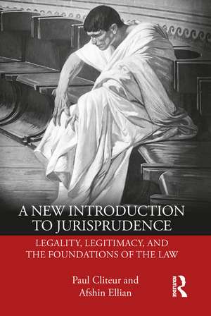 A New Introduction to Jurisprudence: Legality, Legitimacy and the Foundations of the Law de Paul Cliteur