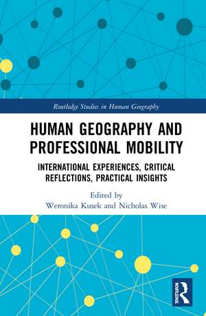 Human Geography and Professional Mobility: International Experiences, Critical Reflections, Practical Insights de Weronika Kusek