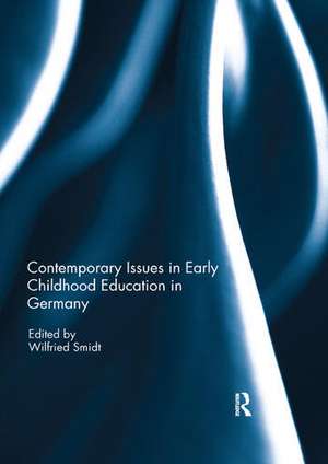 Contemporary Issues in Early Childhood Education in Germany de Wilfried Smidt