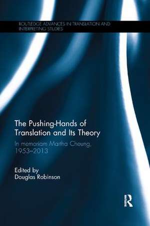 The Pushing-Hands of Translation and its Theory: In memoriam Martha Cheung, 1953-2013 de Douglas Robinson