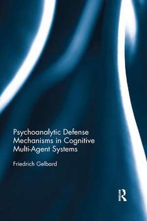 Psychoanalytic Defense Mechanisms in Cognitive Multi-Agent Systems de Friedrich Gelbard