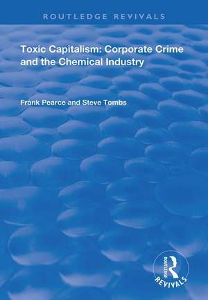 Toxic Capitalism: Corporate Crime and the Chemical Industry de Frank Pearce