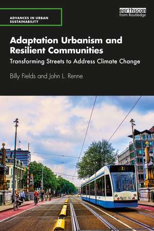 Adaptation Urbanism and Resilient Communities: Transforming Streets to Address Climate Change de Billy Fields