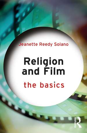 Religion and Film: The Basics de Jeanette Reedy Solano