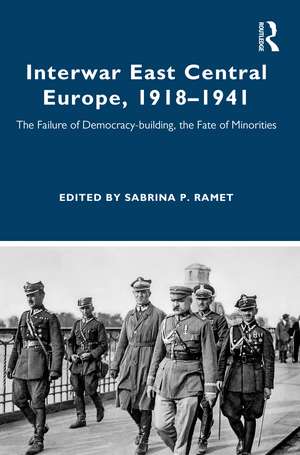 Interwar East Central Europe, 1918-1941: The Failure of Democracy-building, the Fate of Minorities de Sabrina Ramet