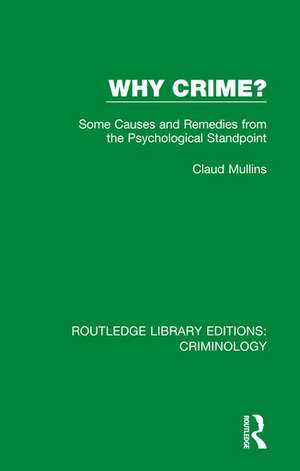 Why Crime?: Some Causes and Remedies from the Psychological Standpoint de Claud Mullins