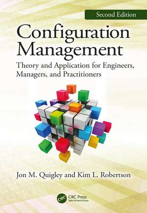 Configuration Management, Second Edition: Theory and Application for Engineers, Managers, and Practitioners de Jon M. Quigley