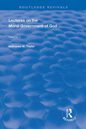 Lectures on the Moral Government of God de Nathaniel Taylor