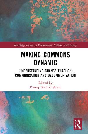 Making Commons Dynamic: Understanding Change Through Commonisation and Decommonisation de Prateep Kumar Nayak