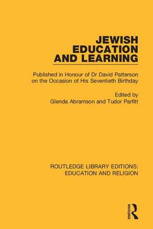 Jewish Education and Learning: Published in Honour of Dr. David Patterson on the Occasion of His Seventieth Birthday de Glenda Abramson